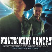 Montgomery Gentry - Something To Be Proud Of The Best Of 1999-2005